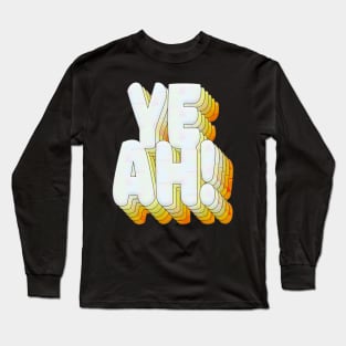 YEAH! Typographic Positivity Statement Design Long Sleeve T-Shirt